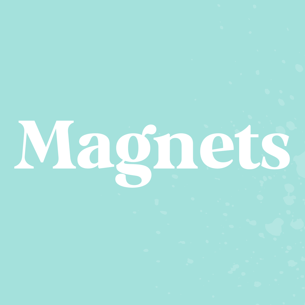 Magnets