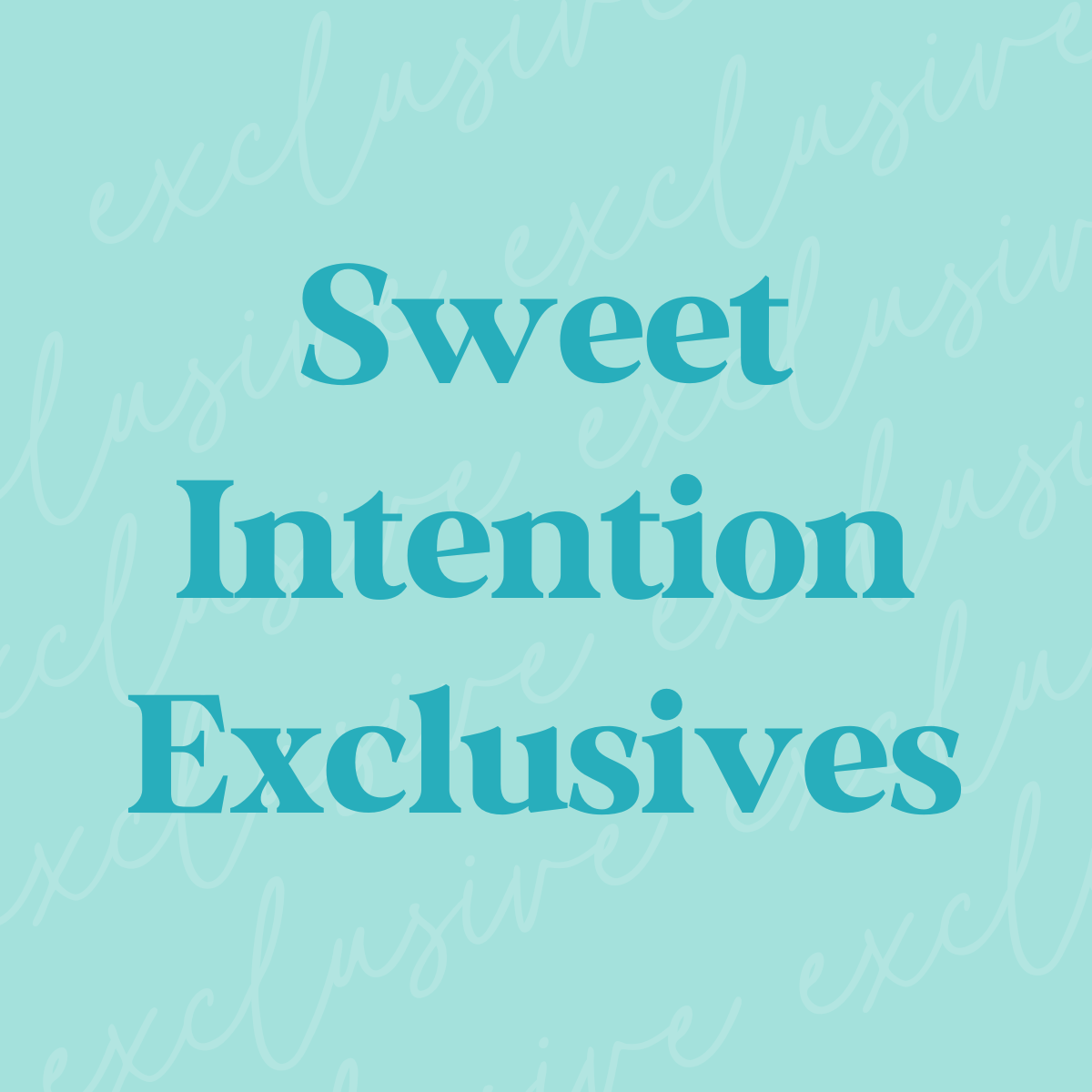 Sweet Intention Exclusives