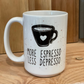 More Espresso Less Depresso Ceramic Mug