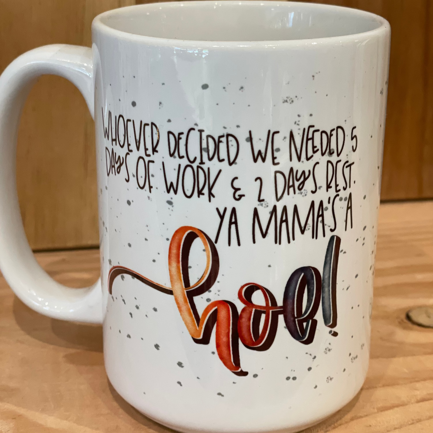 Your Mama's A Hoe Ceramic Mug