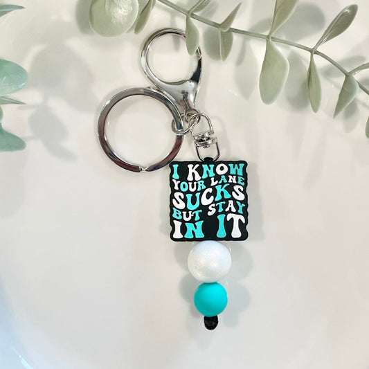 Your Lane Sucks But Stay In It Keychain