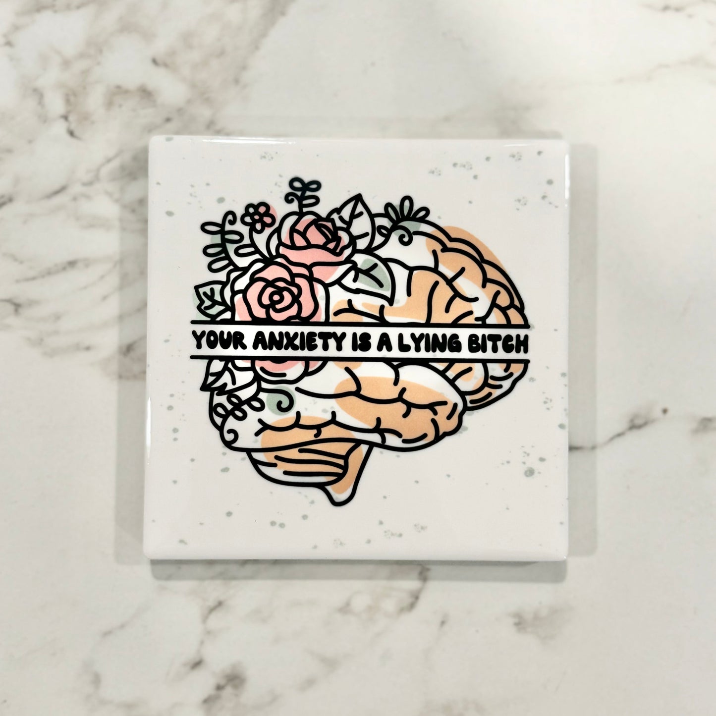 Your Anxiety Is A Lying Bitch Ceramic Coaster