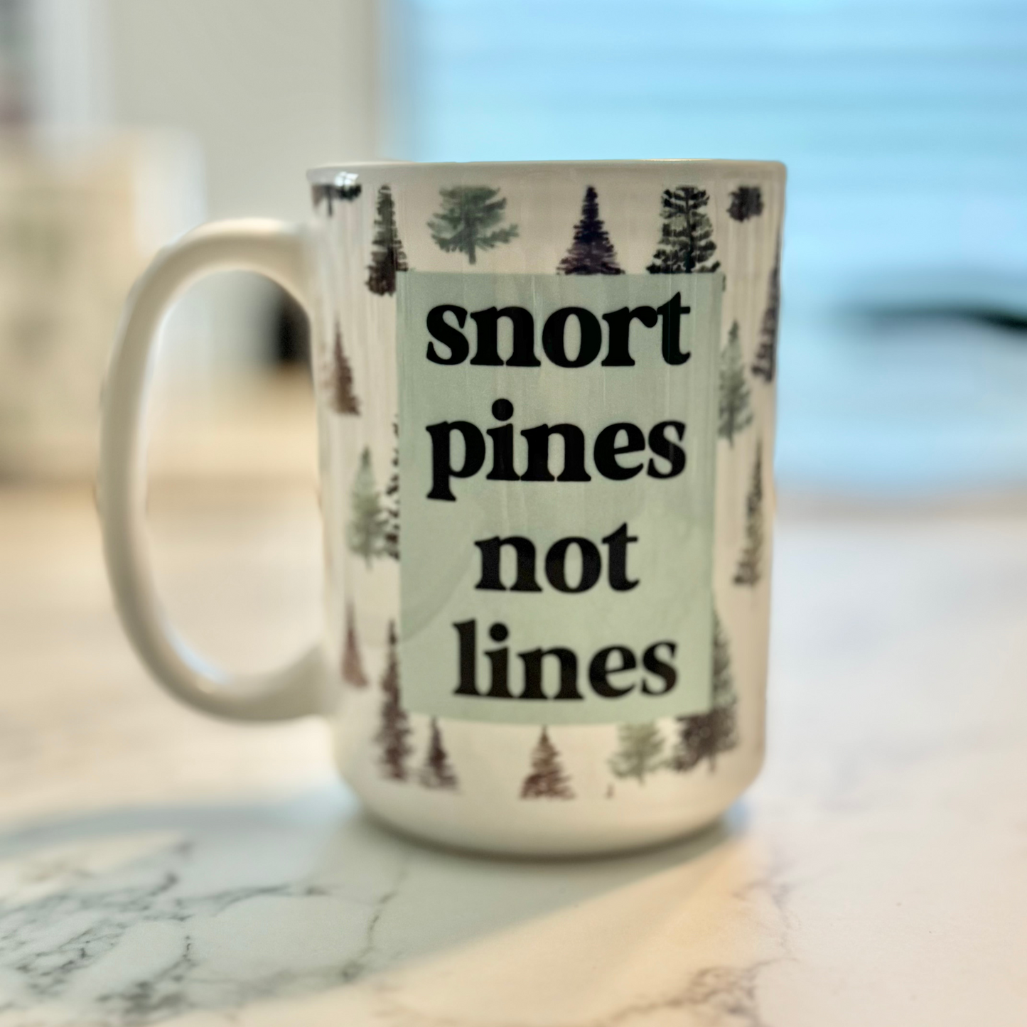 Snort Pines Not Lines Ceramic Mug