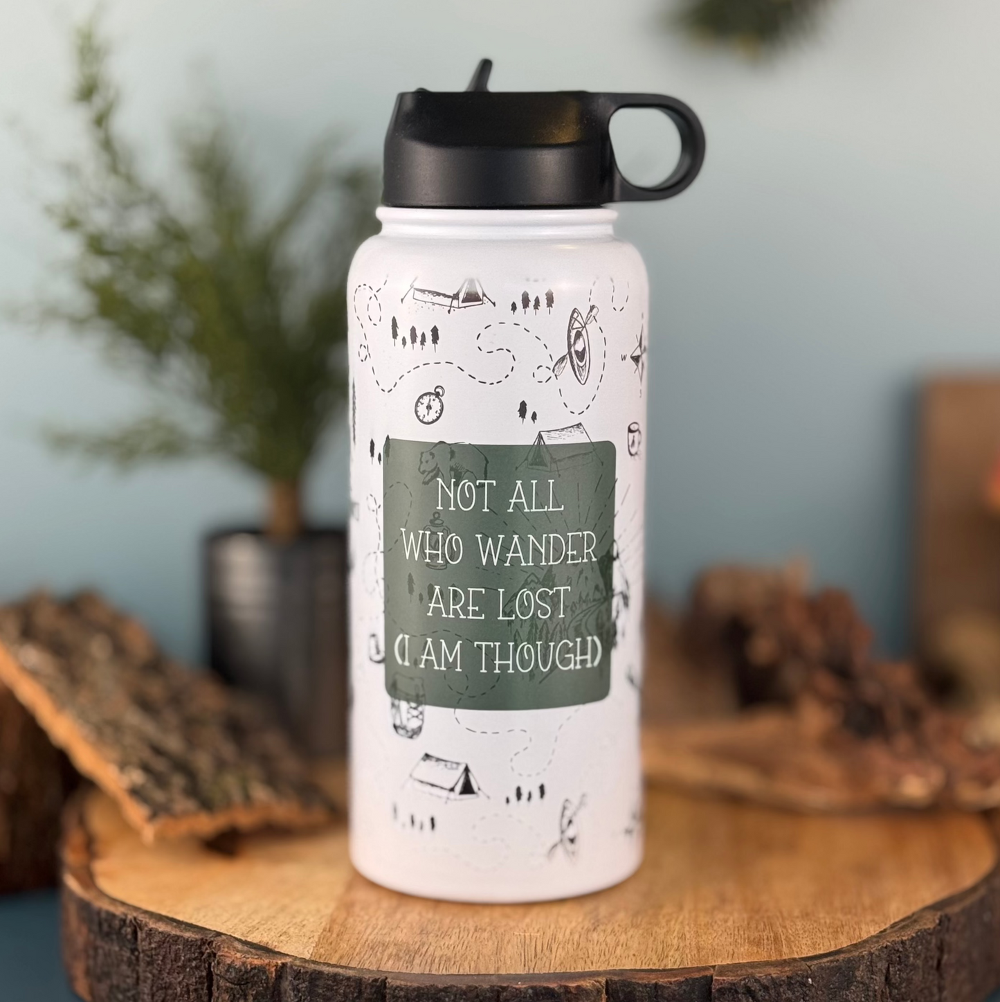 Not All Who Wander Are Lost But I Am 32oz Waterbottle