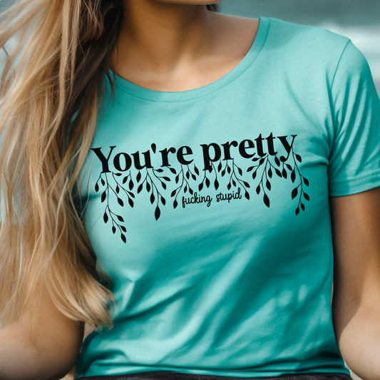 You're Pretty Stupid Crewneck Tee