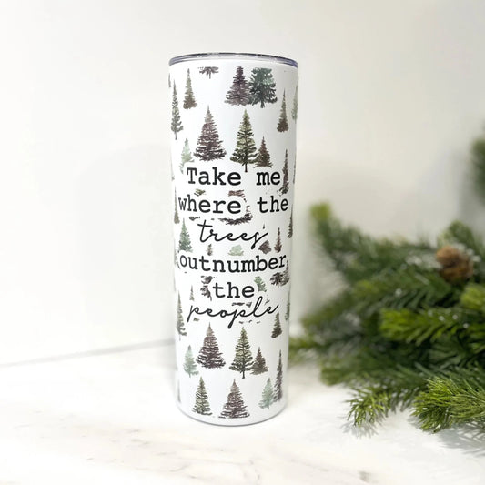 Take Me Where The Trees Outnumber The People 20oz Insulated Tumbler