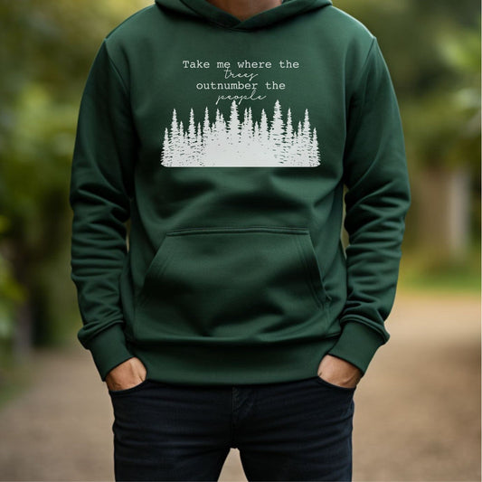 Take Me Where The Trees Outnumber The People Hoodie